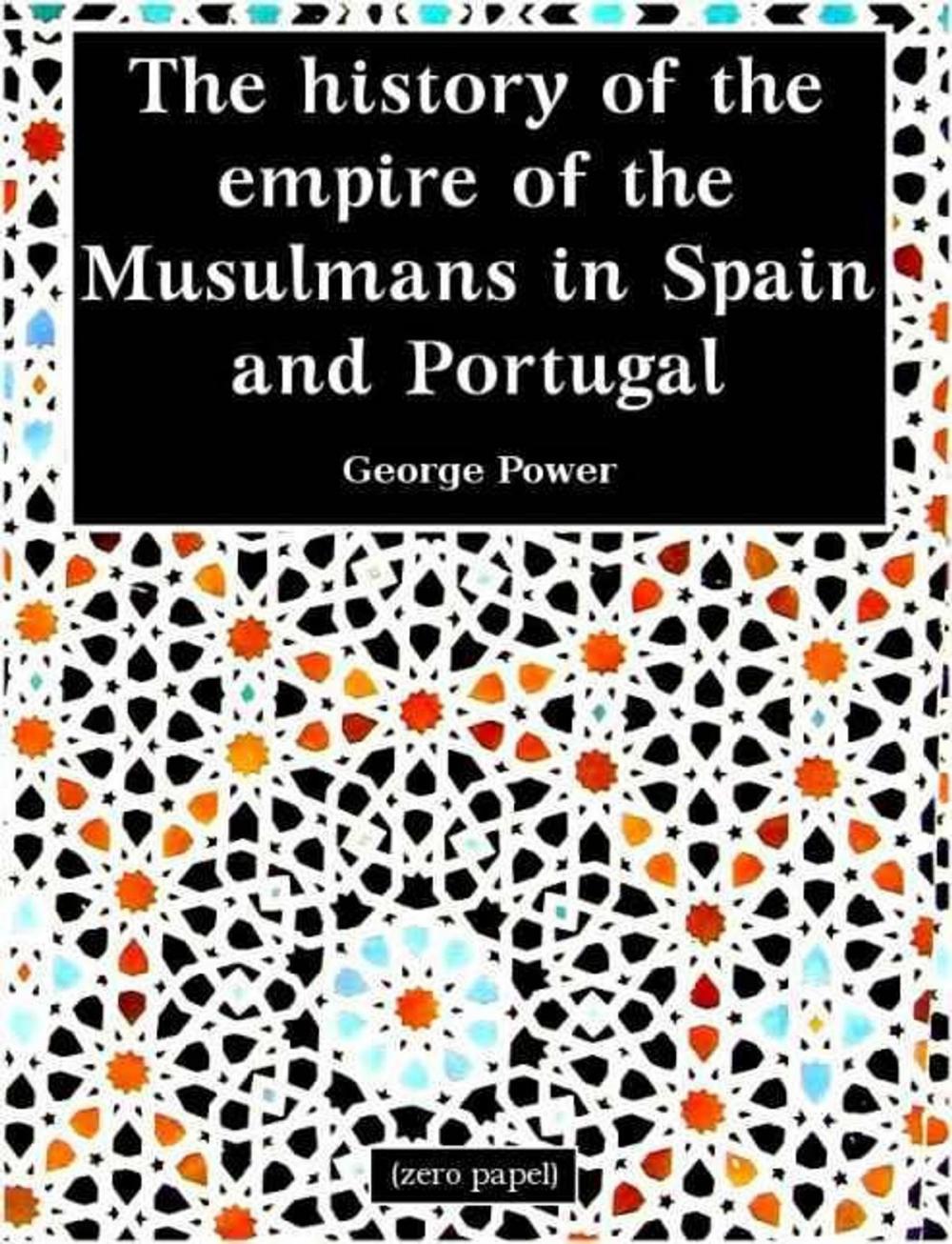 Big bigCover of The History of the Empire of the Musulmans in Spain and Portugal