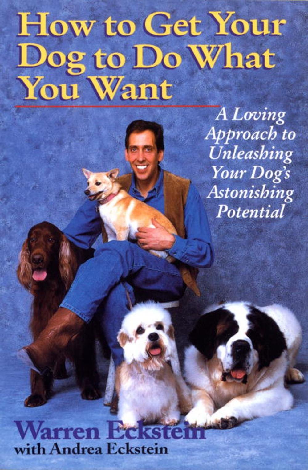 Big bigCover of How to Get Your Dog to Do What You Want
