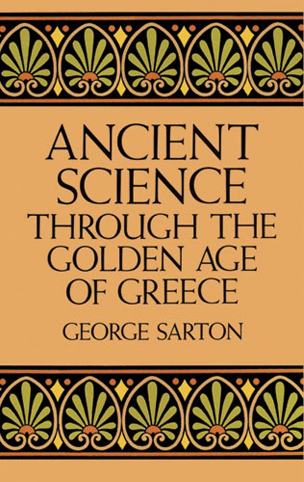 Big bigCover of Ancient Science Through the Golden Age of Greece