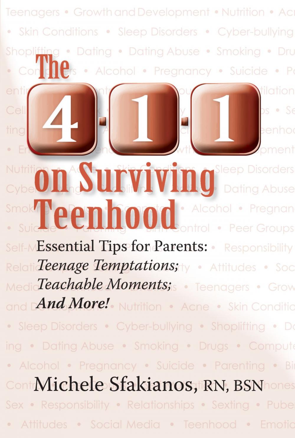 Big bigCover of The 4-1-1 on Surviving Teenhood: Essential Tips for Parents: Teenage Temptations; Teachable Moments; and More!