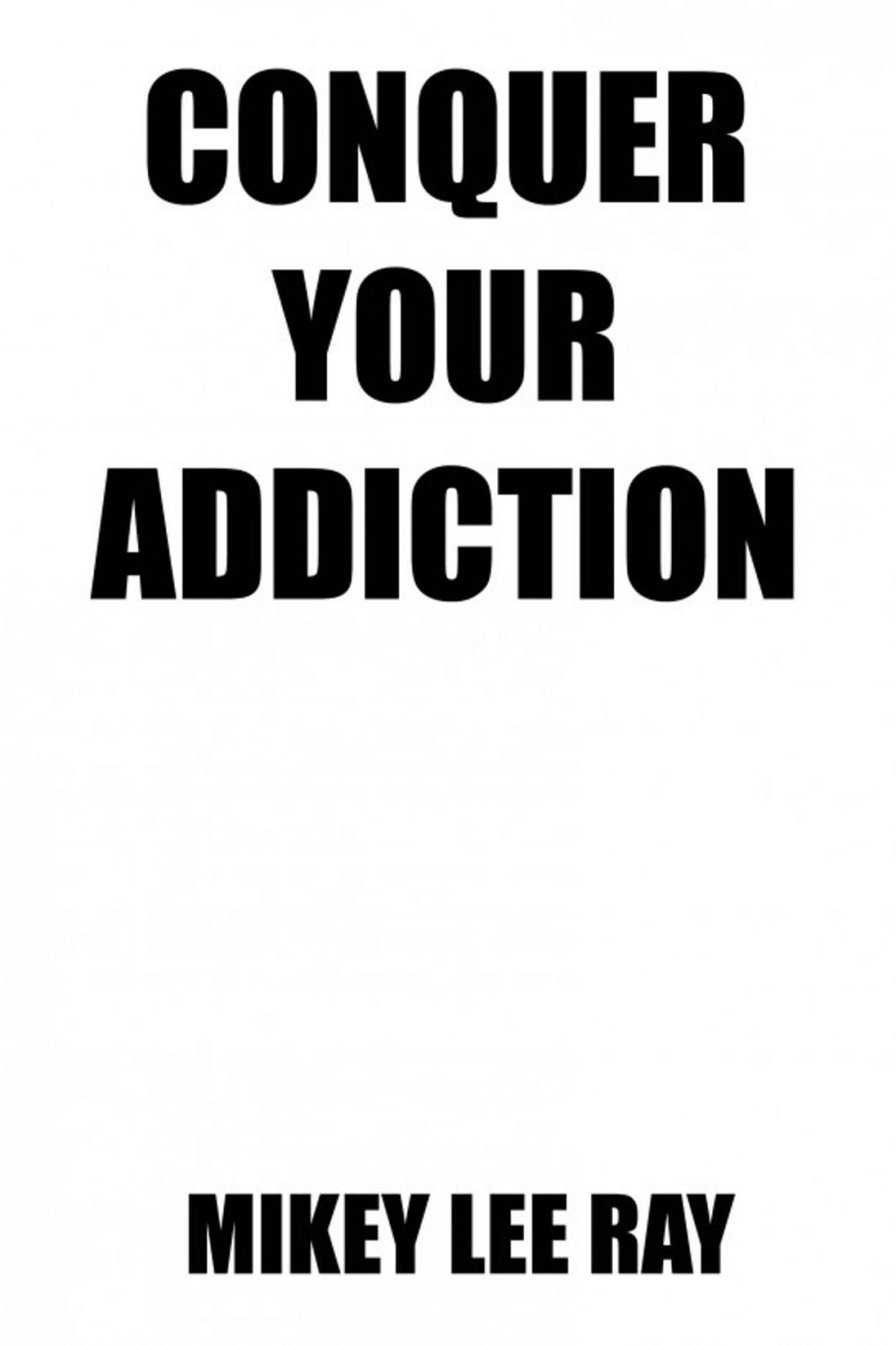 Big bigCover of Conquer Your Addiction