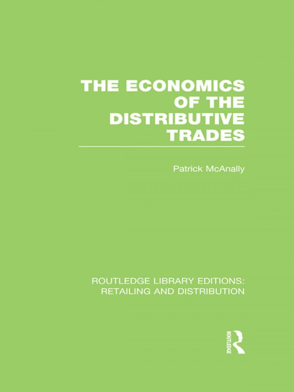 Big bigCover of The Economics of the Distributive Trades (RLE Retailing and Distribution)