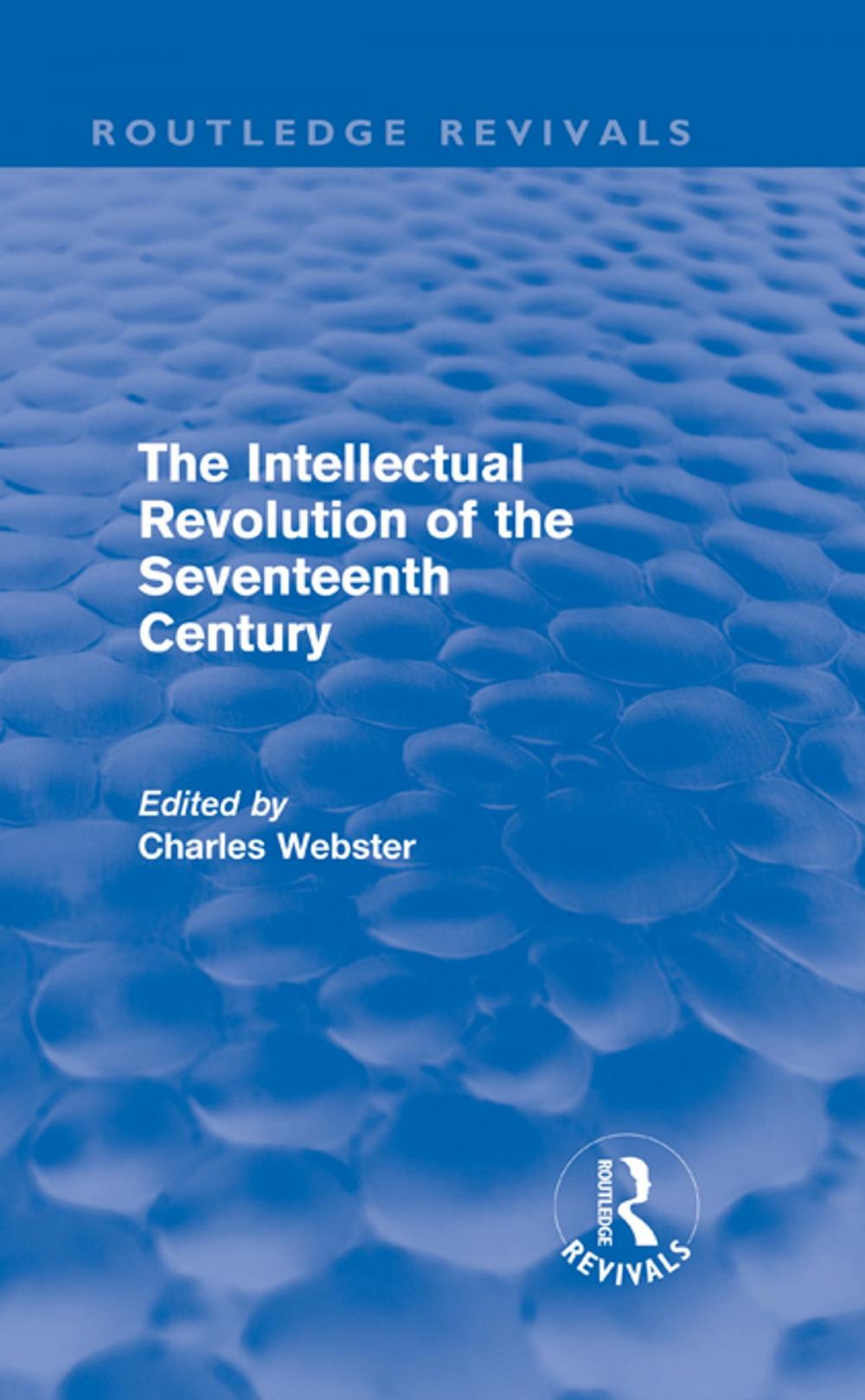 Big bigCover of The Intellectual Revolution of the Seventeenth Century (Routledge Revivals)