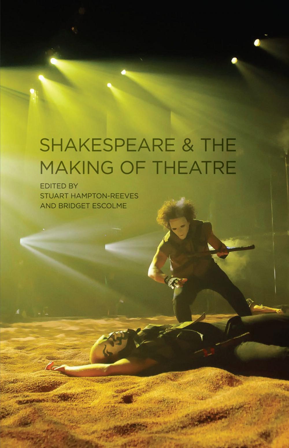 Big bigCover of Shakespeare and the Making of Theatre