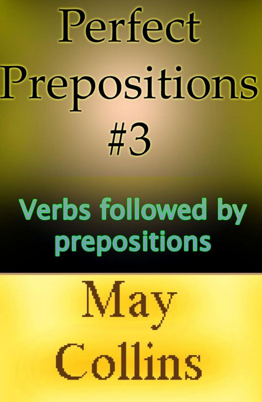 Big bigCover of Perfect Prepositions #3: Verbs followed by prepositions