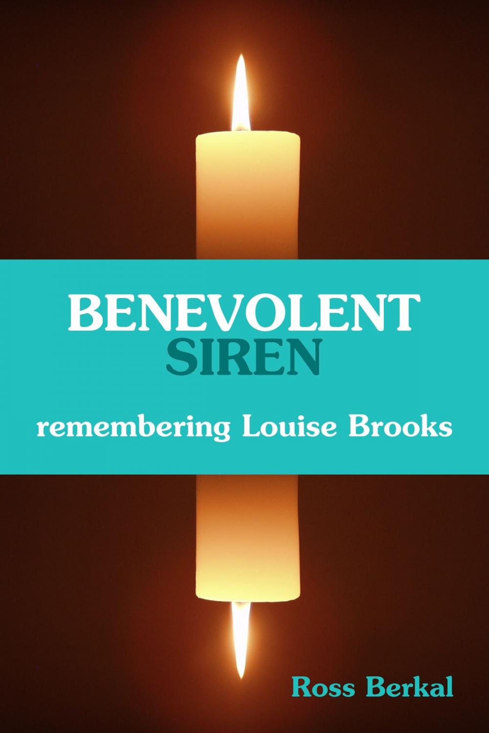 Big bigCover of Benevolent Siren: Remembering Louise Brooks