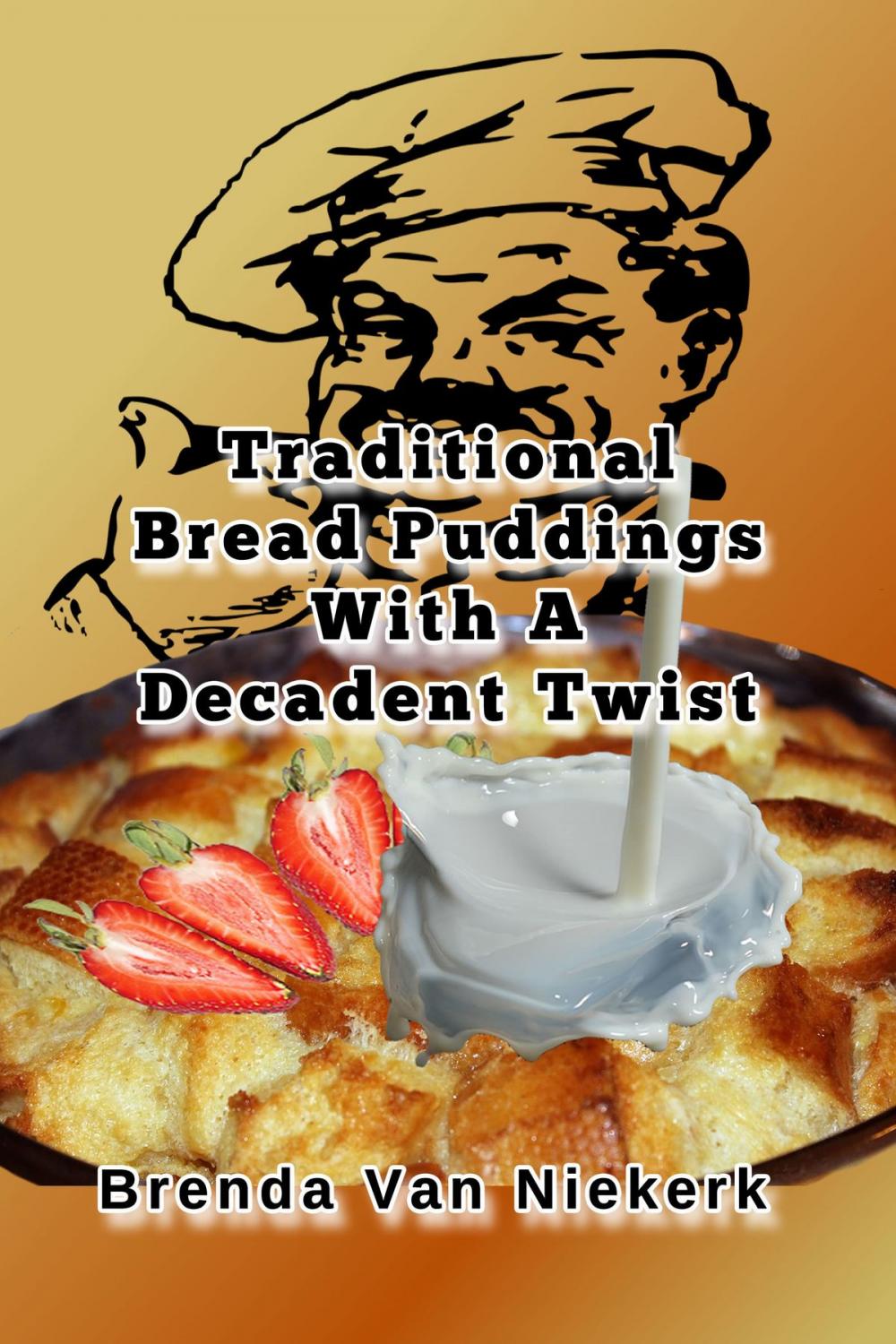 Big bigCover of Traditional Bread Puddings With A Decadent Twist