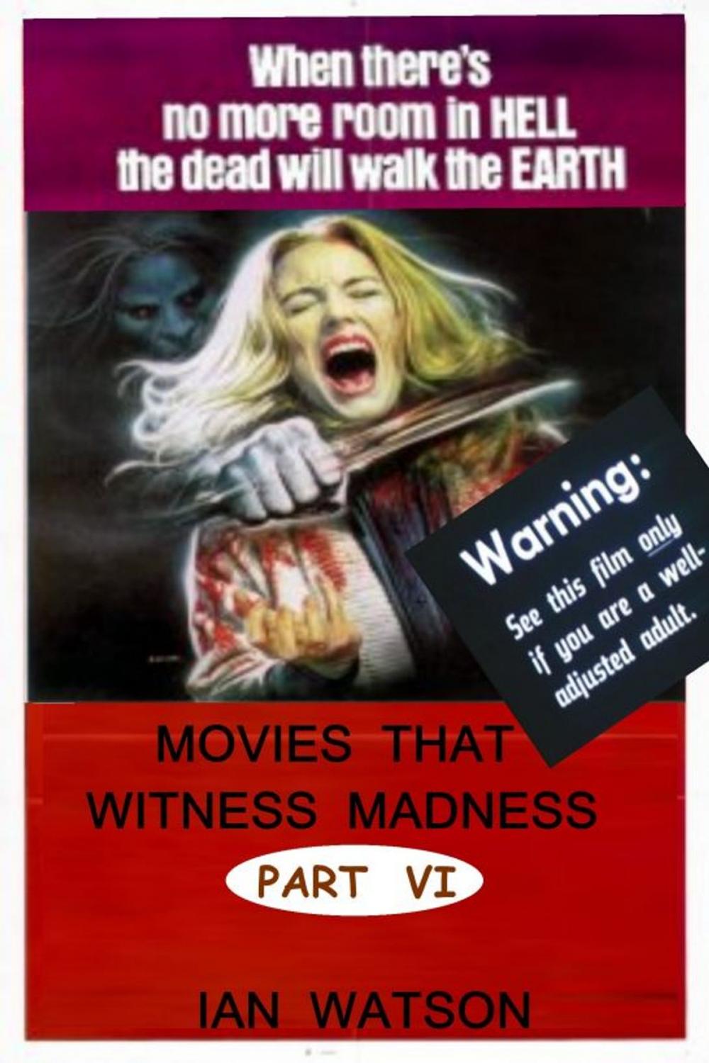 Big bigCover of Movies That Witness Madness Part VI
