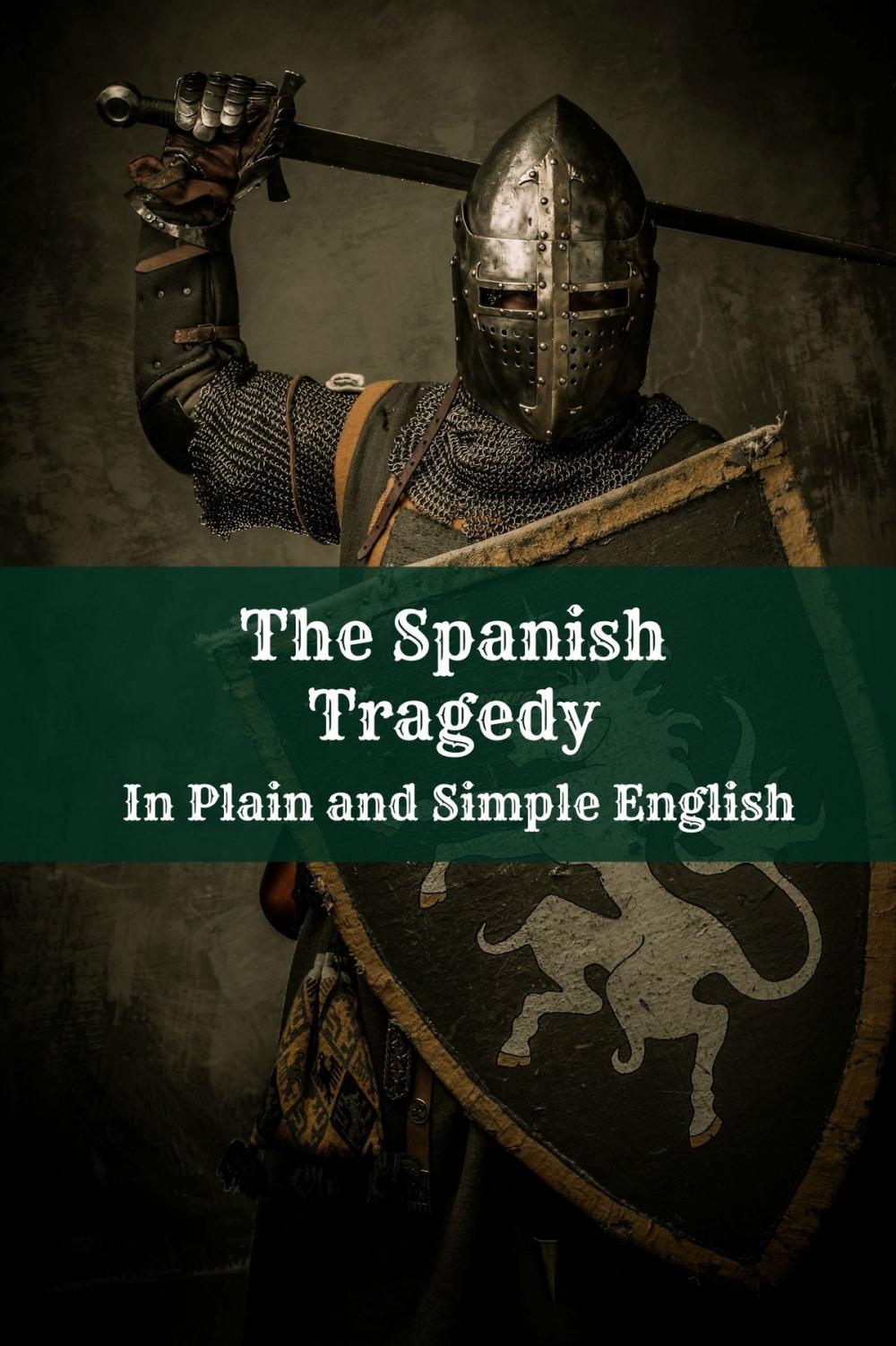Big bigCover of The Spanish Tragedy In Plain and Simple English