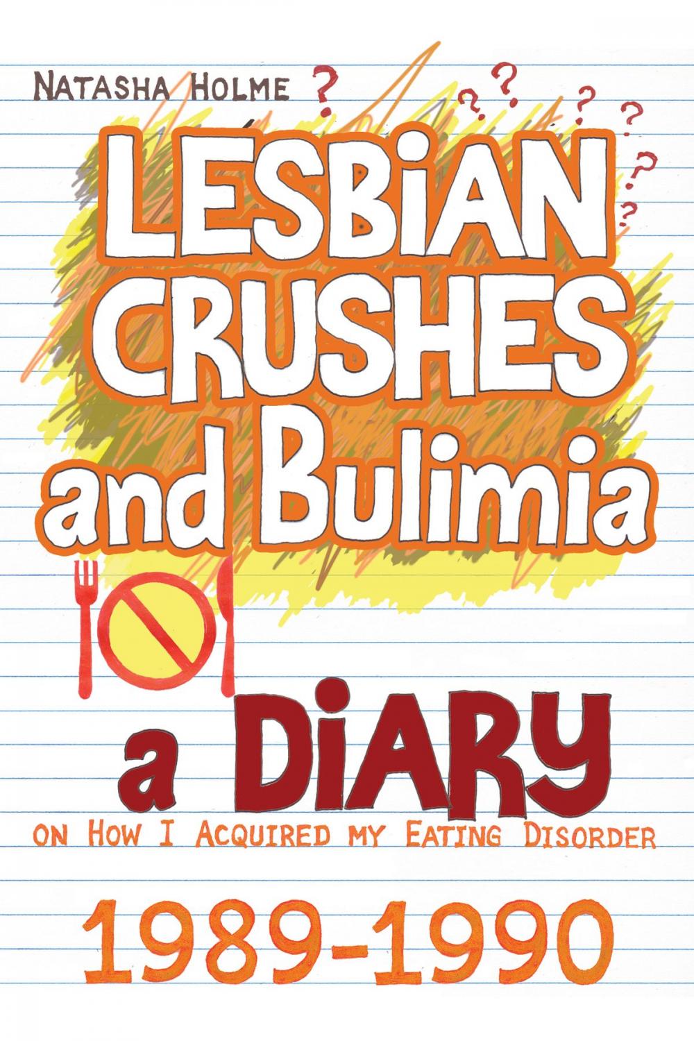 Big bigCover of Lesbian Crushes and Bulimia: A Diary on How I Acquired my Eating Disorder