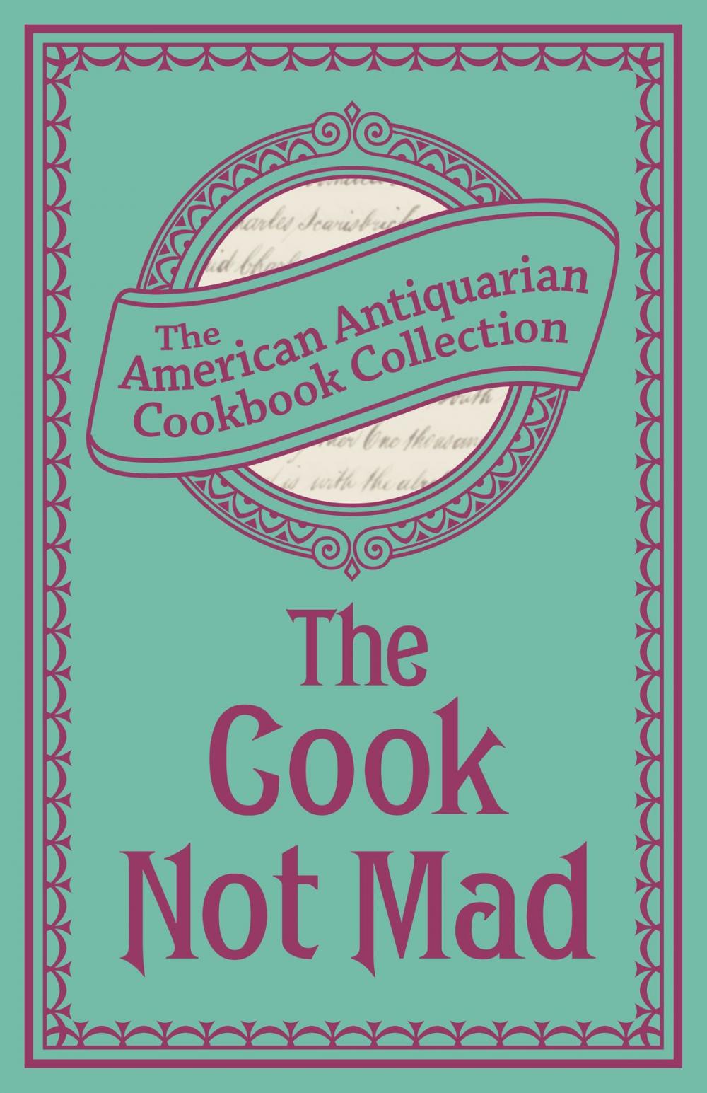 Big bigCover of Cook Not Mad: Or, Rational Cookery