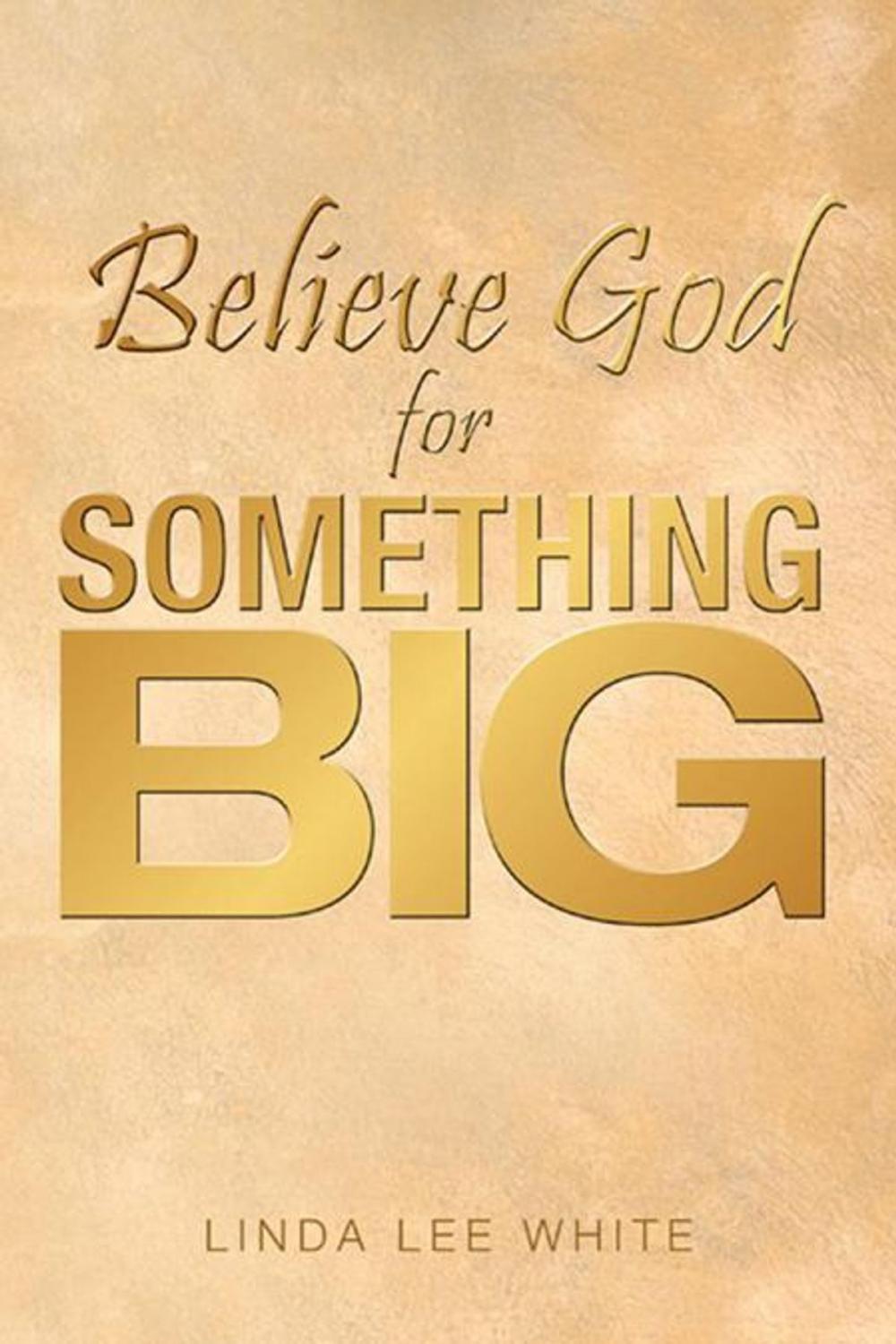 Big bigCover of Believe God for Something Big