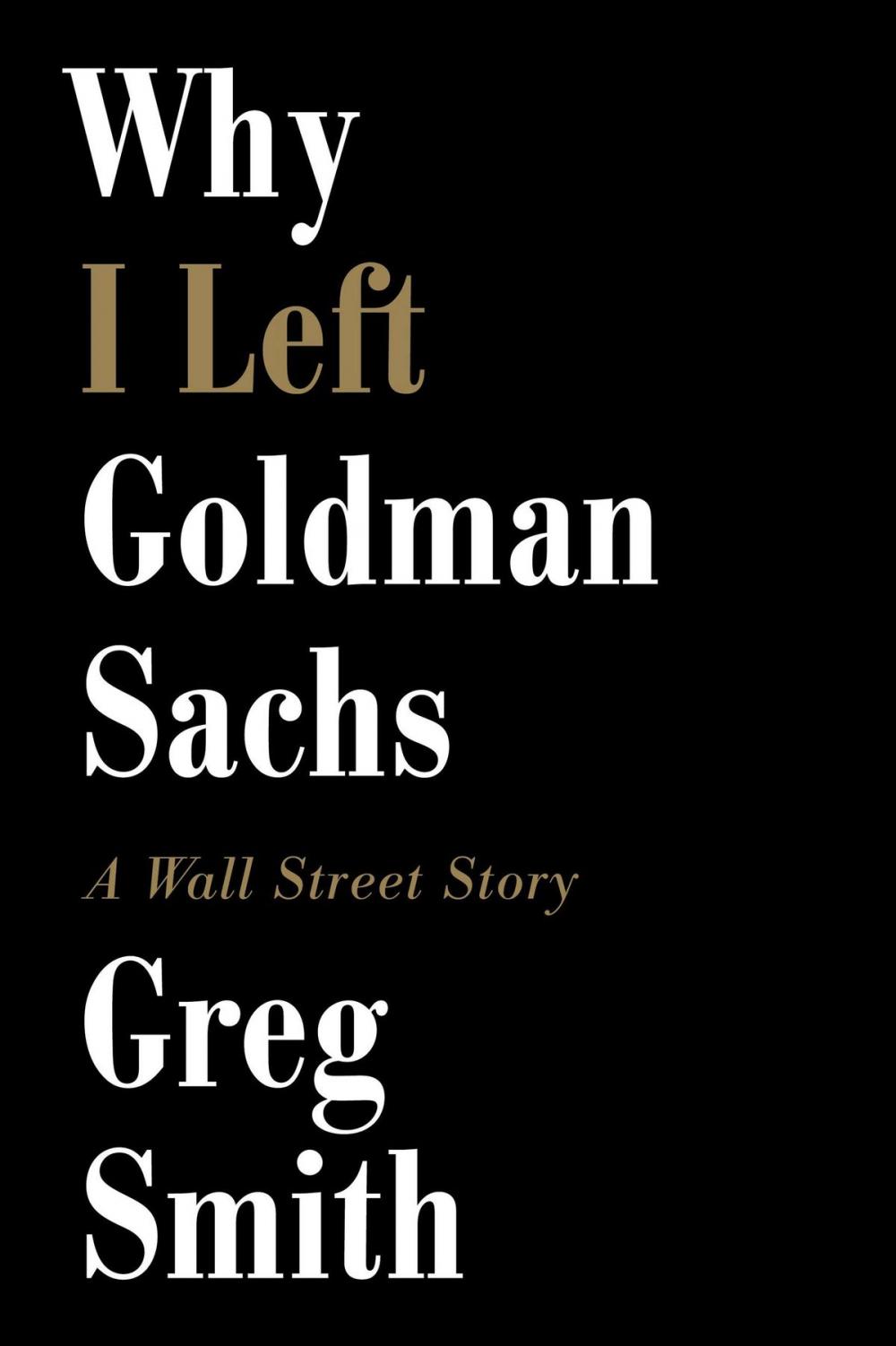 Big bigCover of Why I Left Goldman Sachs