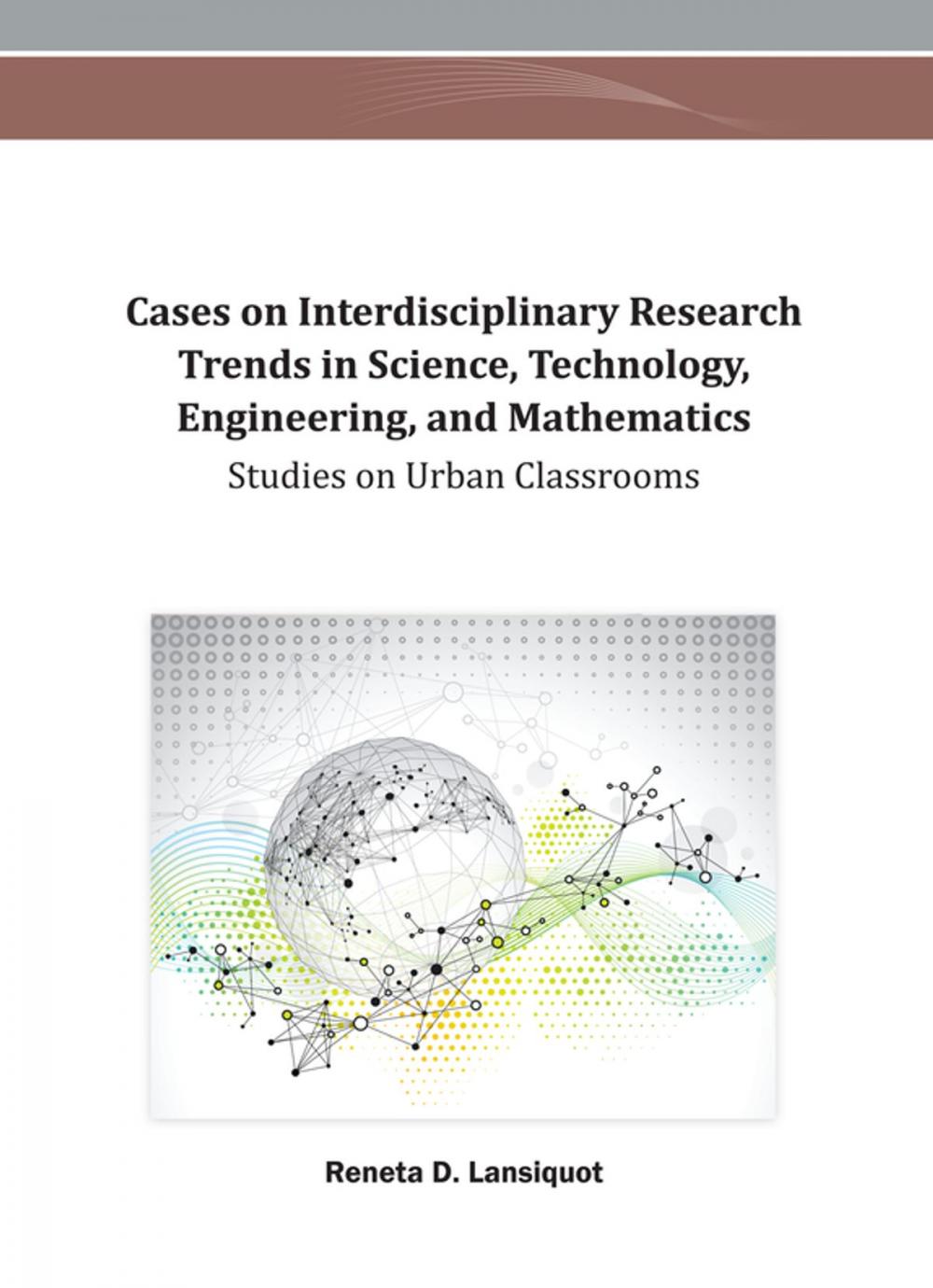 Big bigCover of Cases on Interdisciplinary Research Trends in Science, Technology, Engineering, and Mathematics