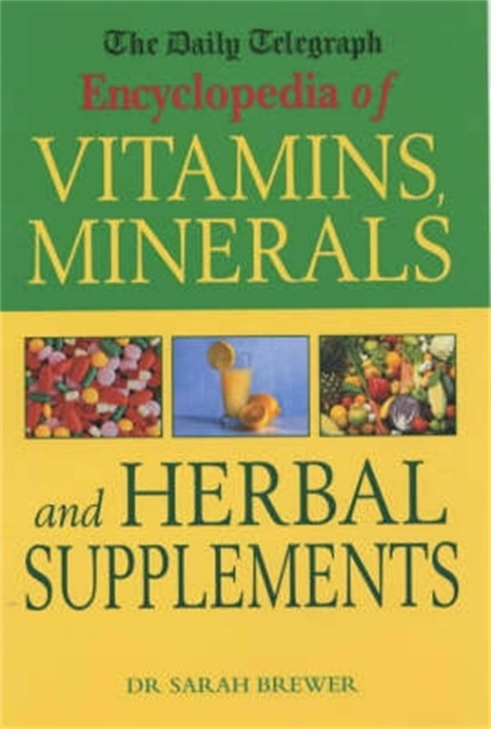 Big bigCover of The Daily Telegraph: Encyclopedia of Vitamins, Minerals& Herbal Supplements