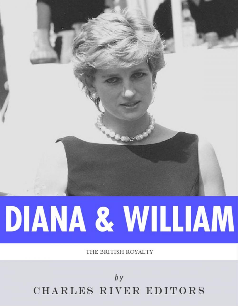 Big bigCover of The Lives of Diana, Princess of Wales and Prince William, Duke of Cambridge