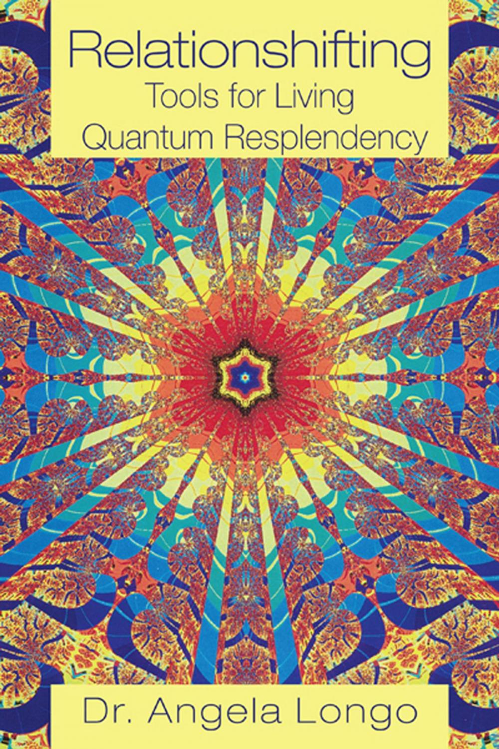 Big bigCover of Relationshifting: Tools for Living Quantum Resplendency