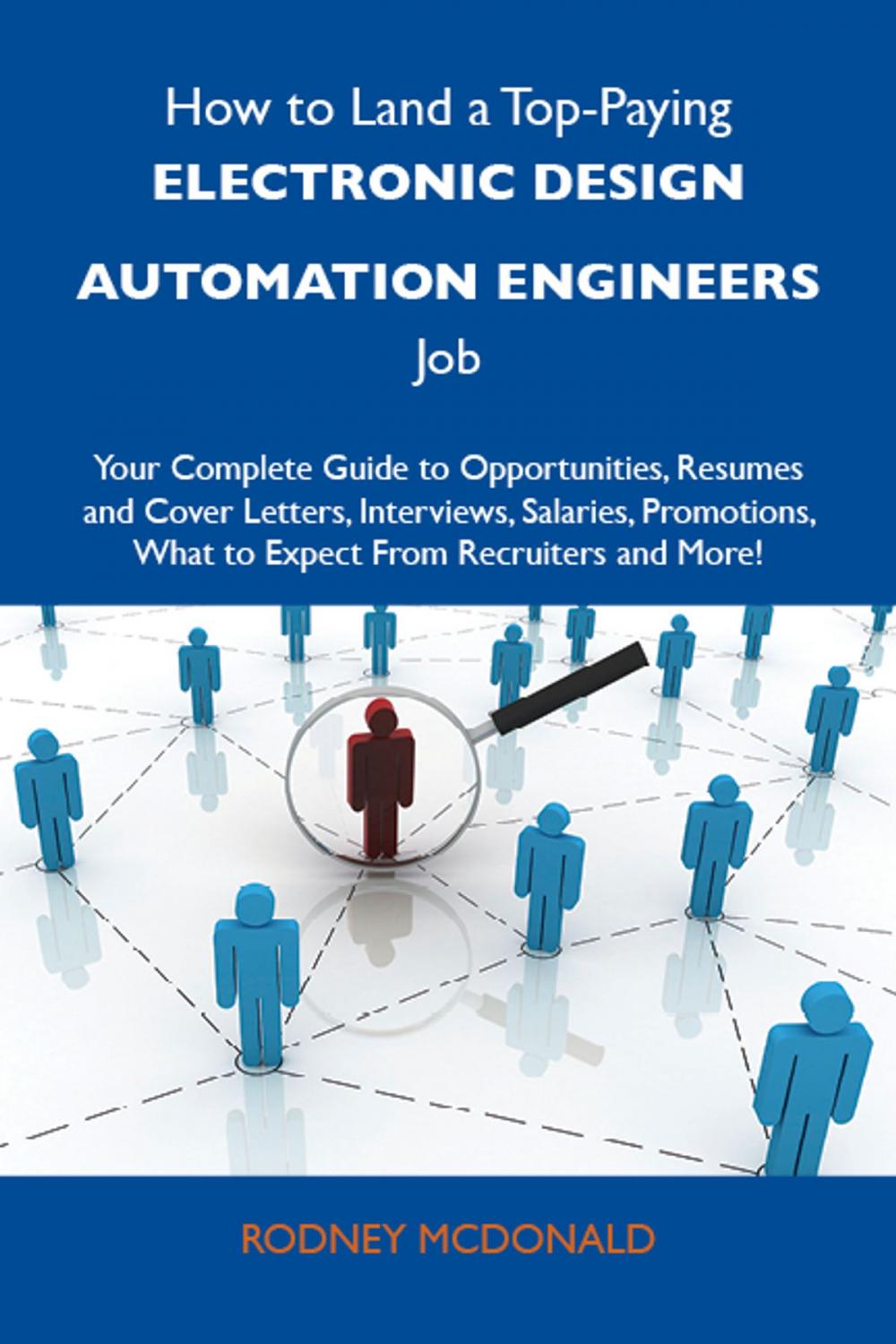 Big bigCover of How to Land a Top-Paying Electronic design automation engineers Job: Your Complete Guide to Opportunities, Resumes and Cover Letters, Interviews, Salaries, Promotions, What to Expect From Recruiters and More