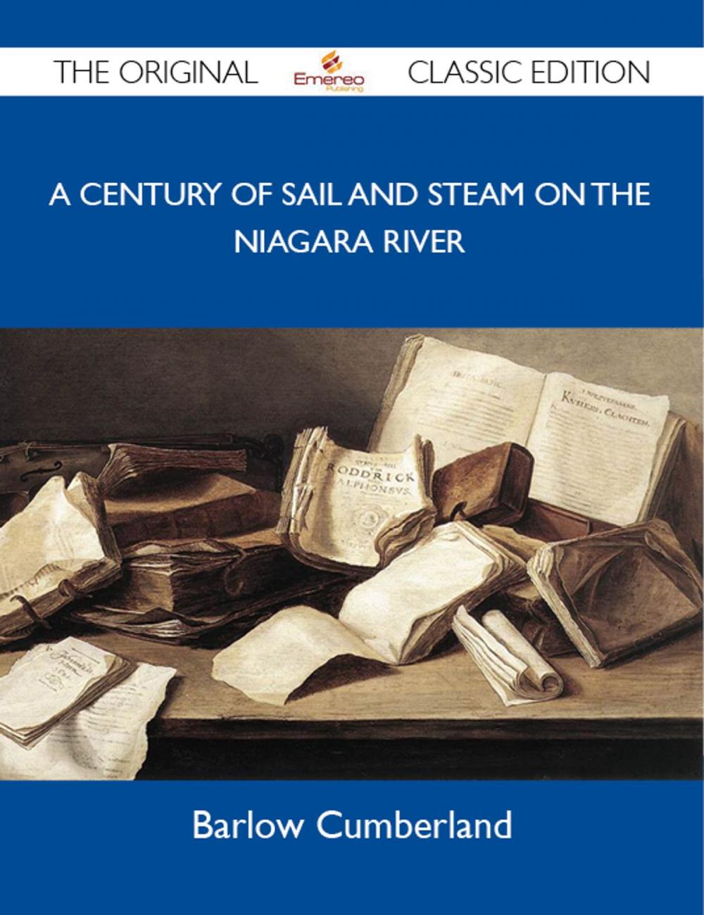 Big bigCover of A Century of Sail and Steam on the Niagara River - The Original Classic Edition
