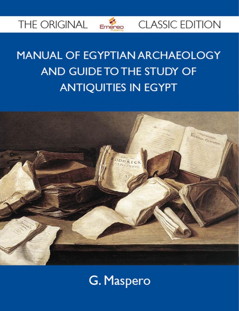 Big bigCover of Manual of Egyptian Archaeology and Guide to the Study of Antiquities in Egypt - The Original Classic Edition