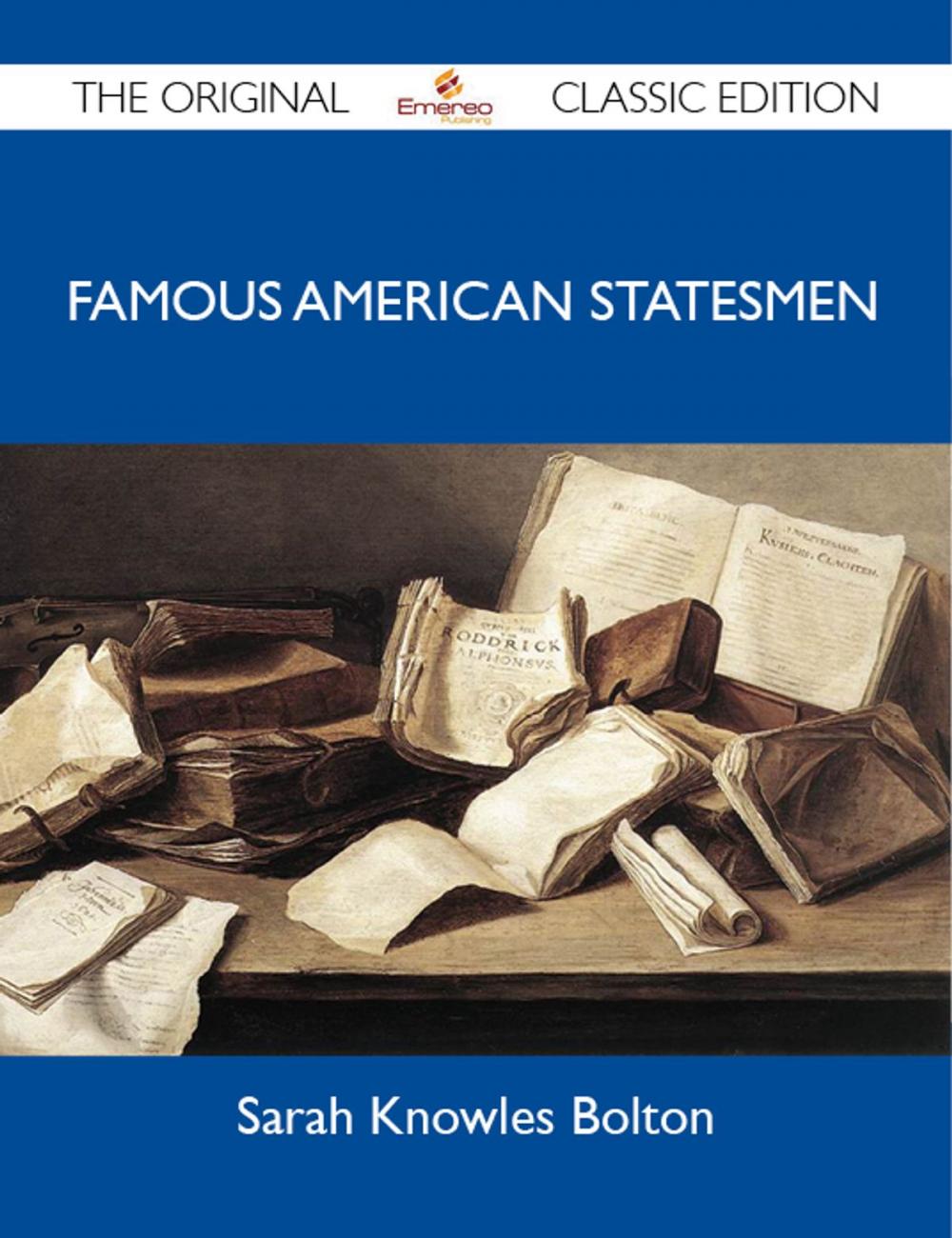 Big bigCover of Famous American Statesmen - The Original Classic Edition