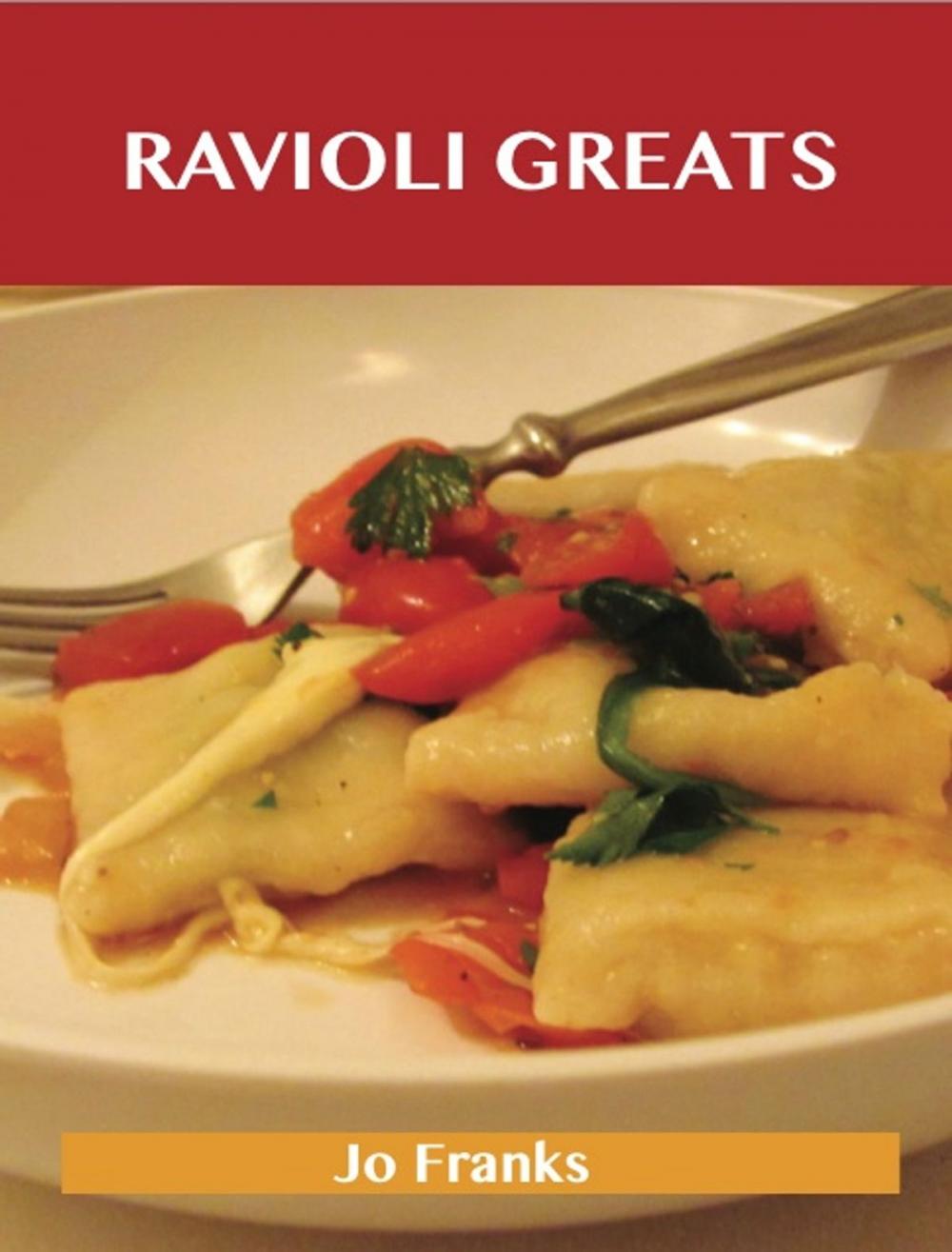 Big bigCover of Ravioli Greats: Delicious Ravioli Recipes, The Top 55 Ravioli Recipes