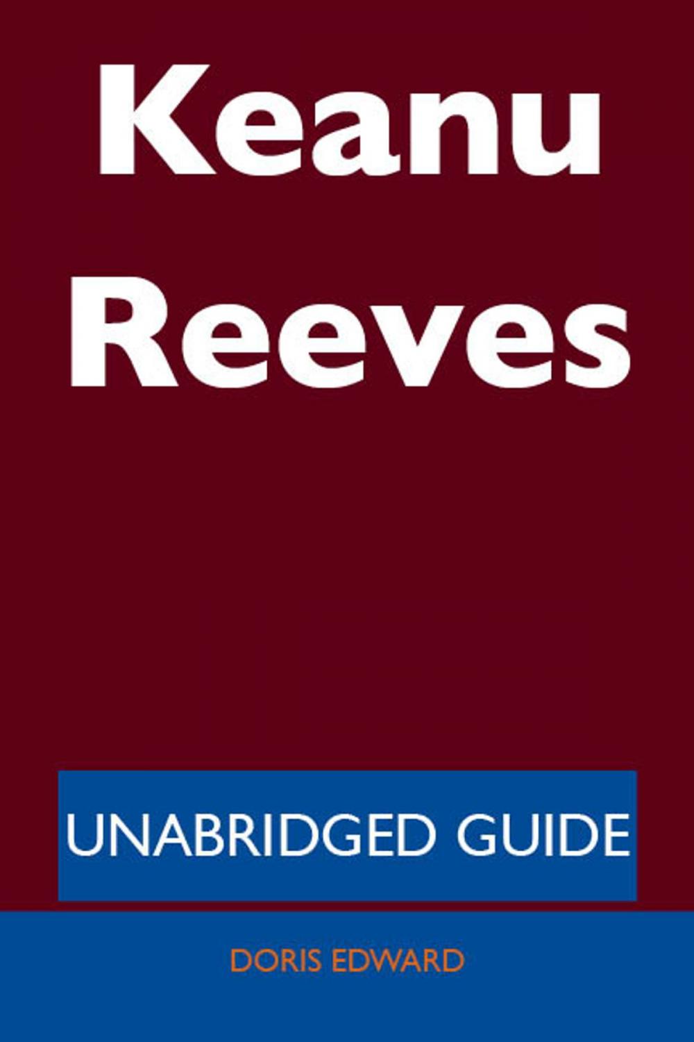 Big bigCover of Keanu Reeves - Unabridged Guide