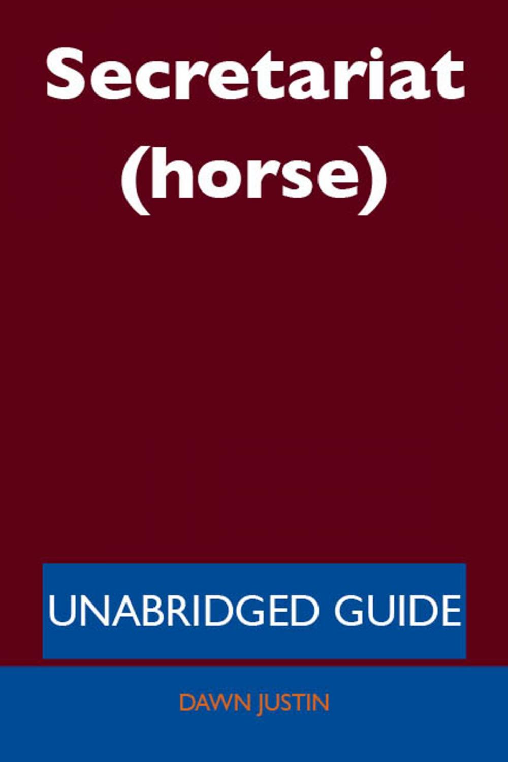 Big bigCover of Secretariat (horse) - Unabridged Guide