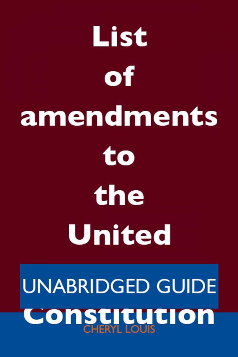 Big bigCover of List of amendments to the United States Constitution - Unabridged Guide