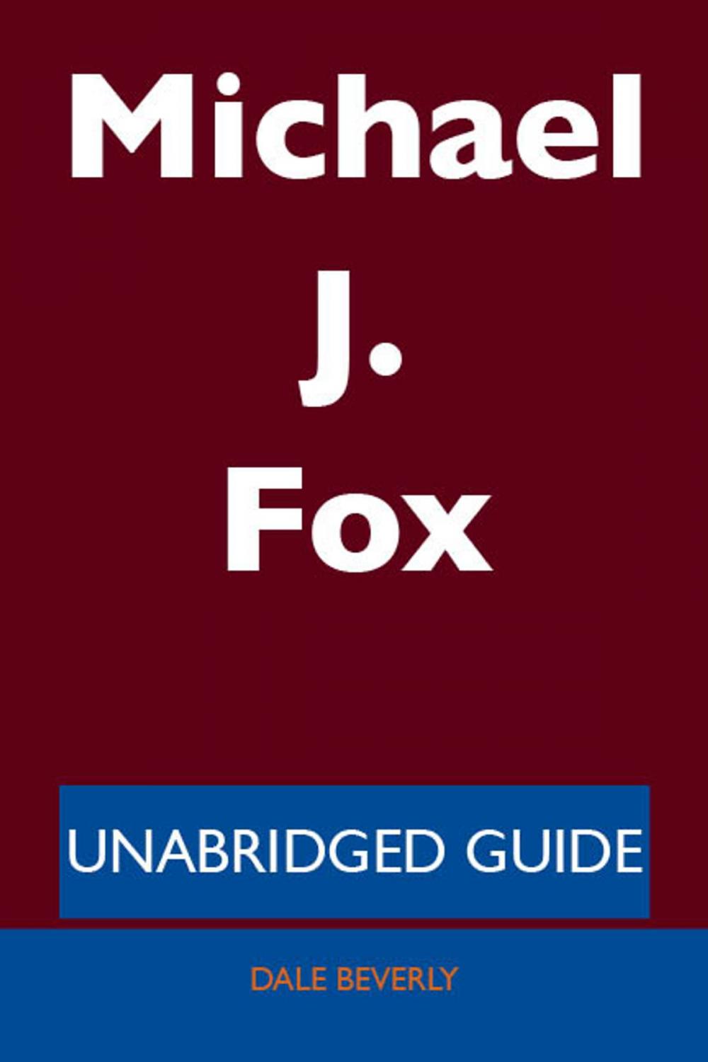 Big bigCover of Michael J. Fox - Unabridged Guide