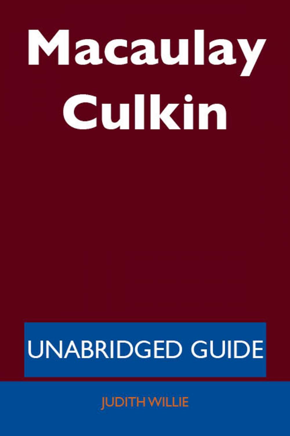Big bigCover of Macaulay Culkin - Unabridged Guide