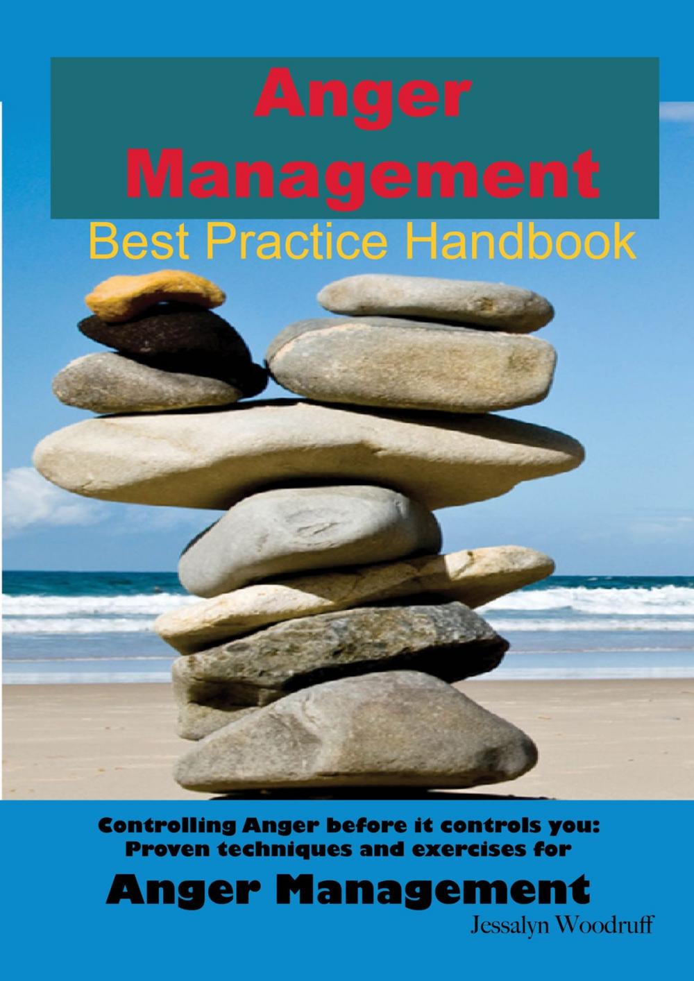 Big bigCover of Anger Management Best Practice Handbook: Controlling Anger Before it Controls You, Proven Techniques and Exercises for Anger Management - Second Edition
