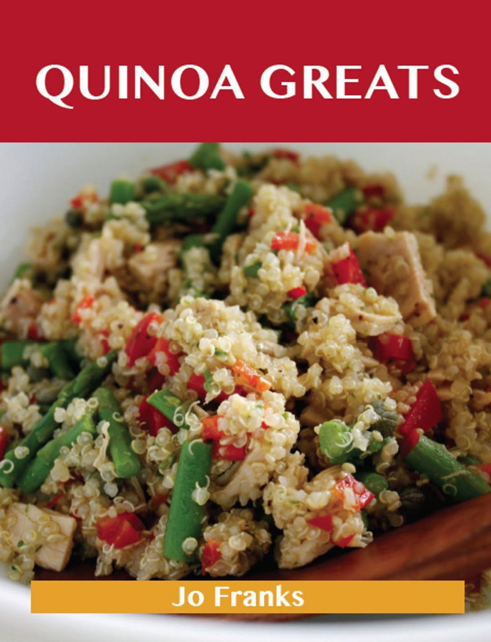 Big bigCover of Quinoa Greats: Delicious Quinoa Recipes, The Top 29 Quinoa Recipes
