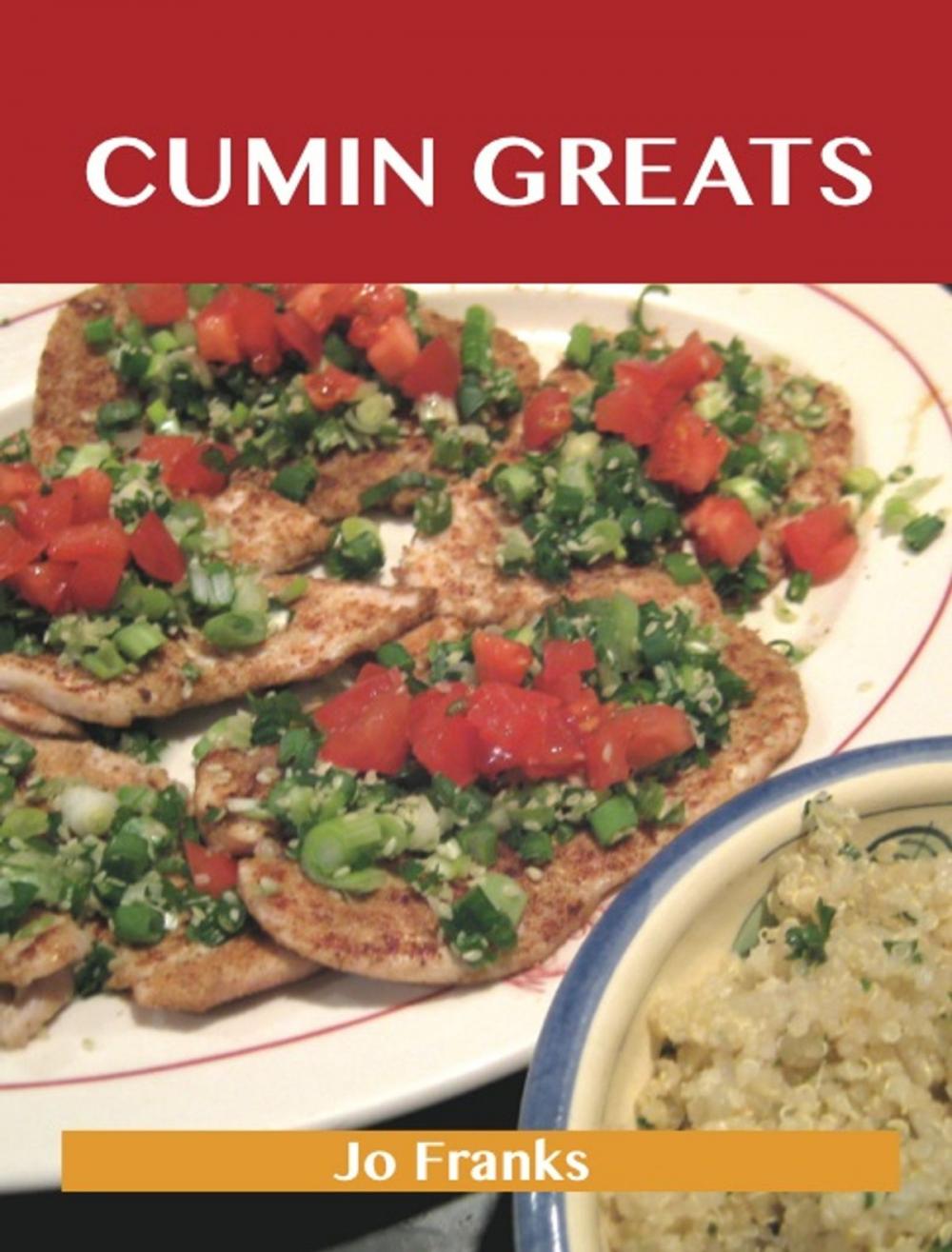 Big bigCover of Cumin Greats: Delicious Cumin Recipes, The Top 38 Cumin Recipes