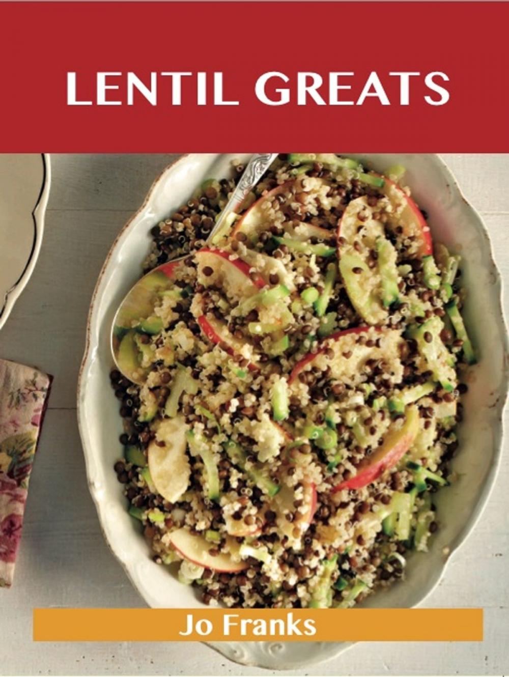 Big bigCover of Lentil Greats: Delicious Lentil Recipes, The Top 84 Lentil Recipes