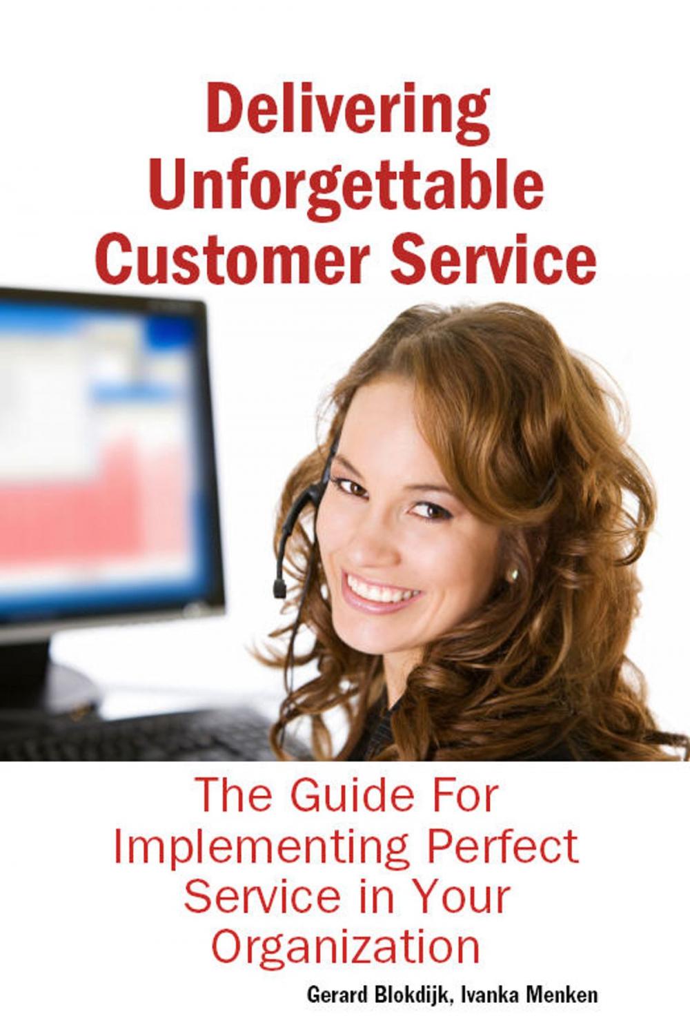 Big bigCover of Delivering Unforgettable Customer Service: The Guide For Implementing Perfect Service in Your Organization