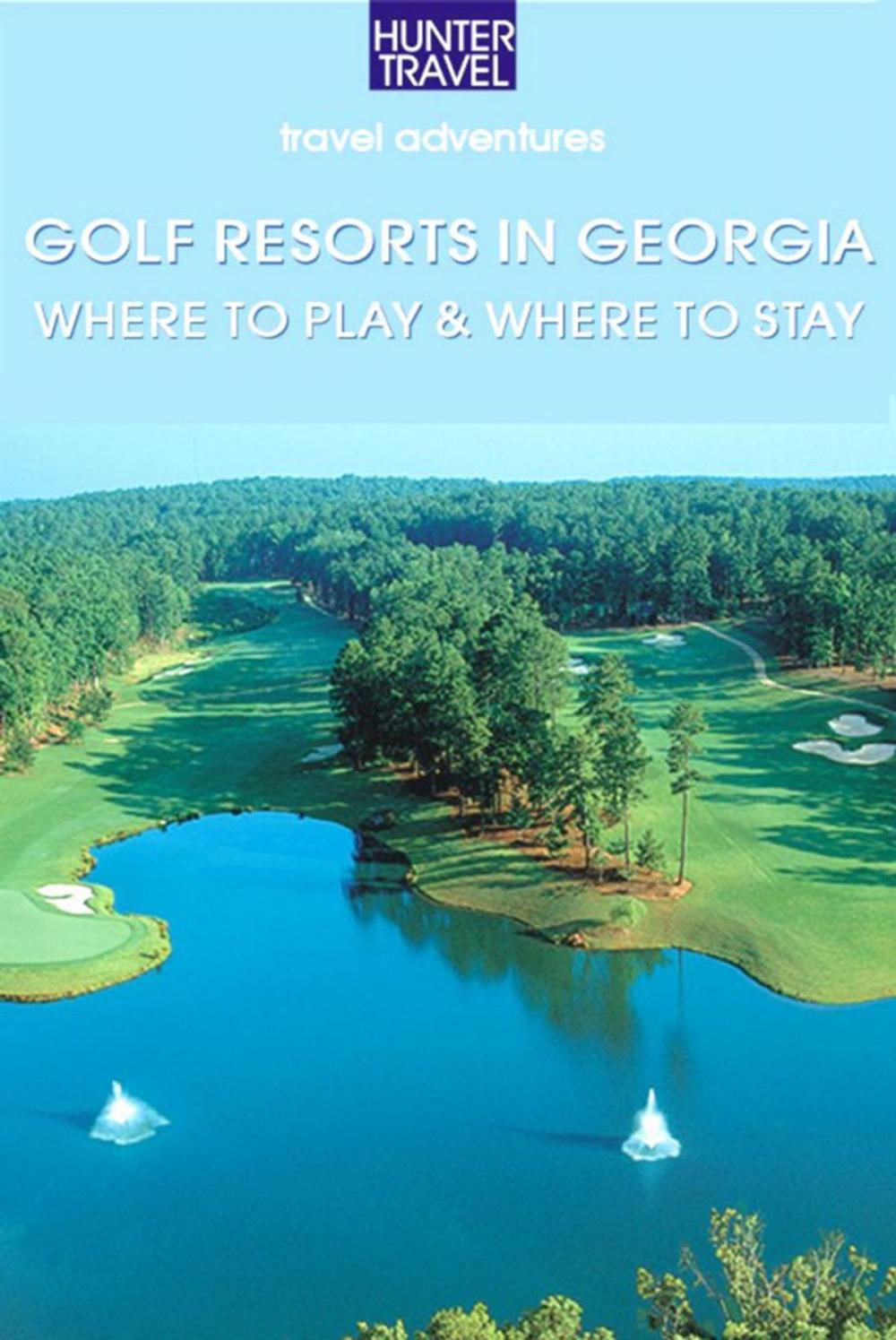 Big bigCover of Golf Resorts in Georgia: Where to Play & Where to Stay