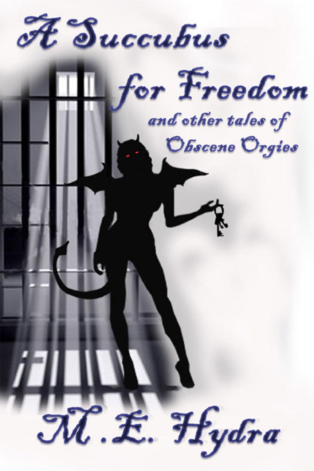Big bigCover of A Succubus for Freedom and other tales of Obscene Orgies