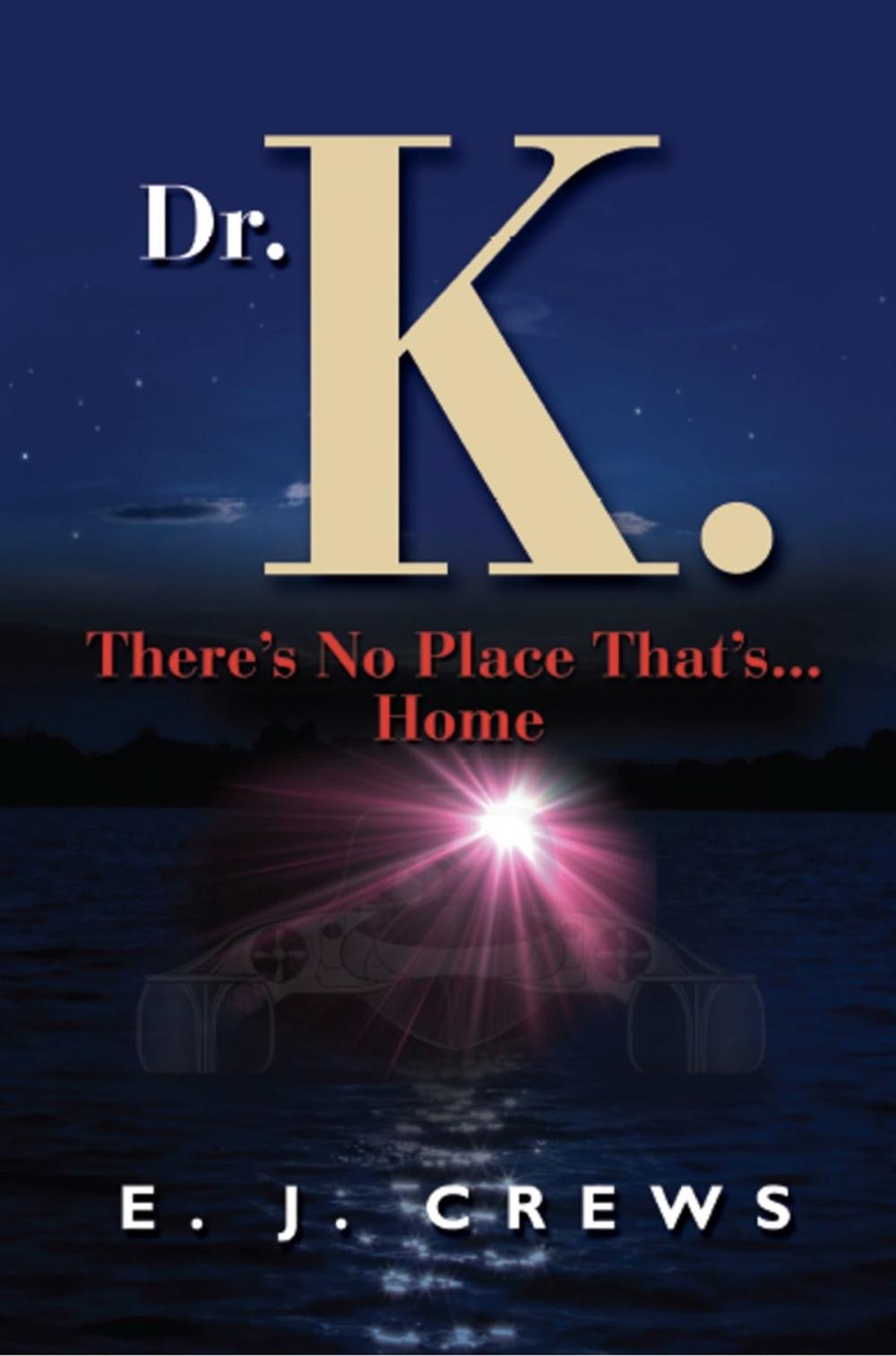 Big bigCover of Dr. K. There's No Place That's...Home