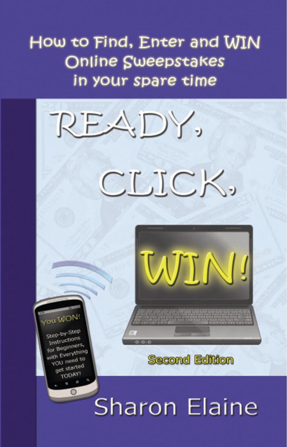 Big bigCover of READY, CLICK, WIN! How to Find, Enter and Win Online Sweepstakes