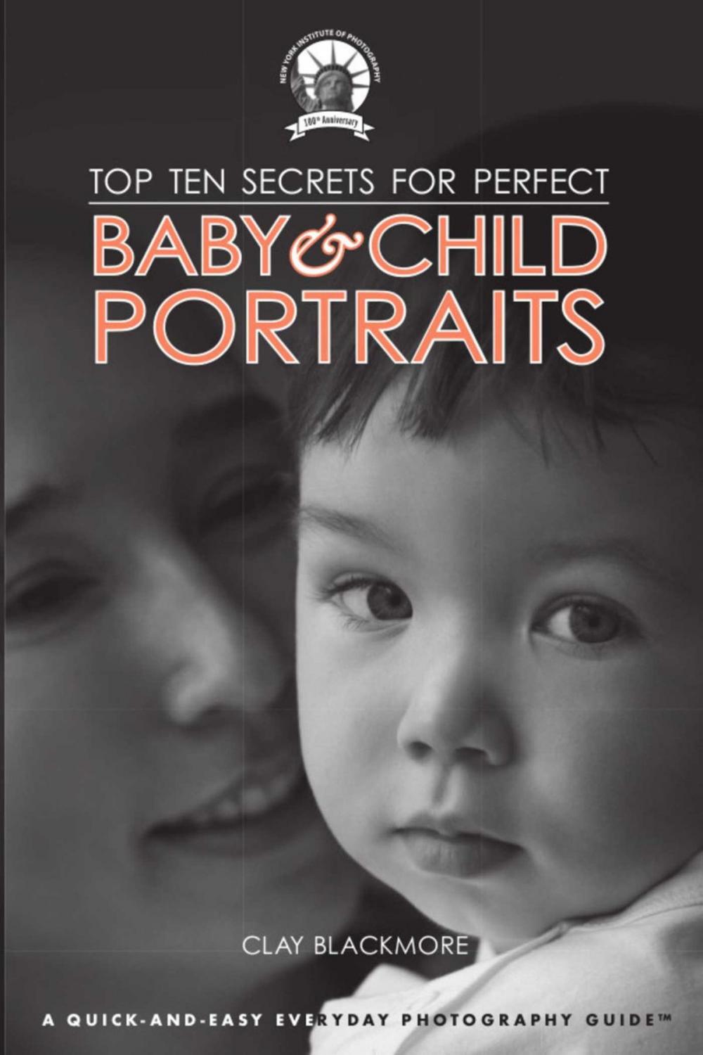 Big bigCover of Top Ten Secrets for Perfect Baby & Child Portraits