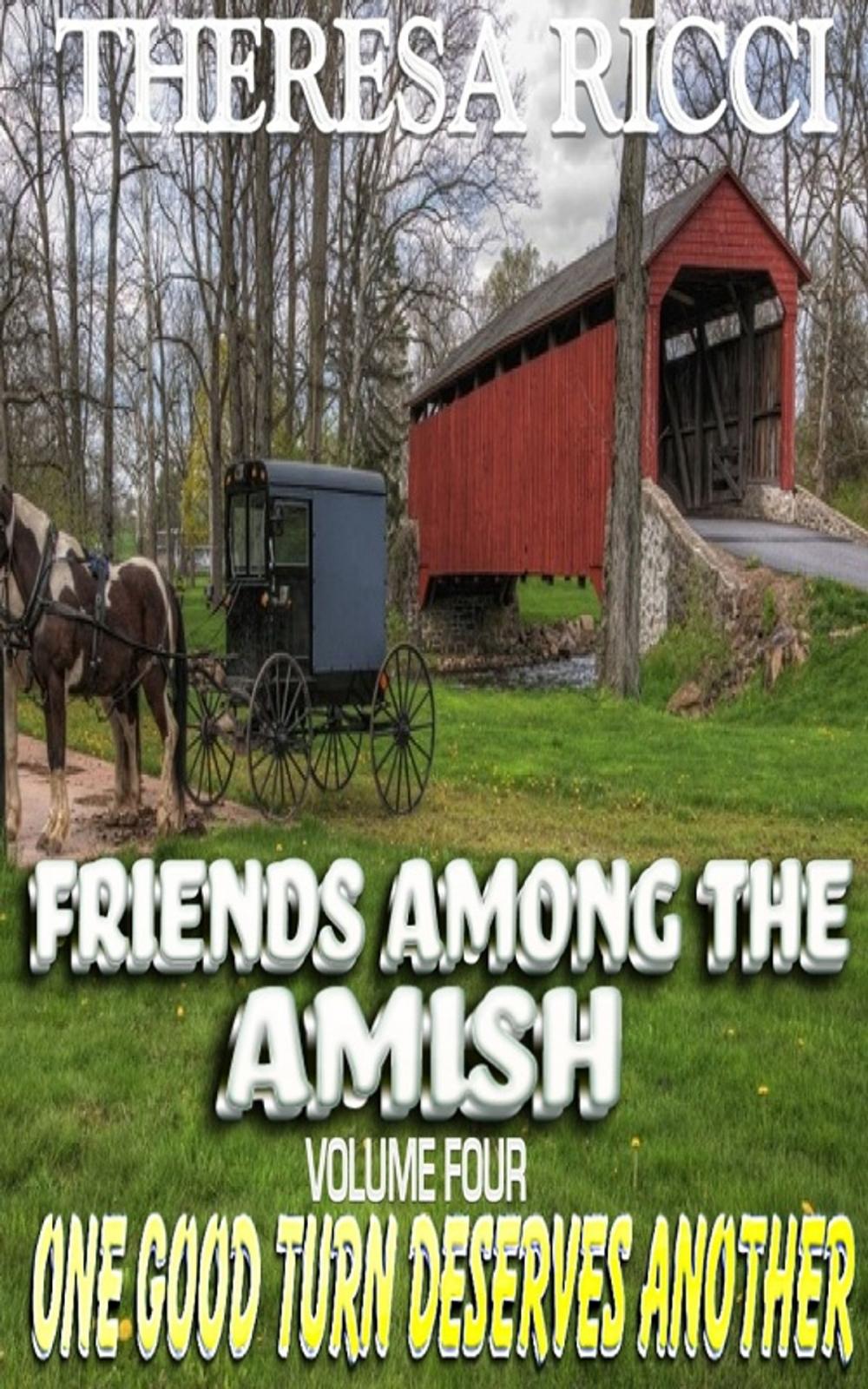 Big bigCover of Friends Among The Amish - Volume 4- One Good Turn Deserves Another