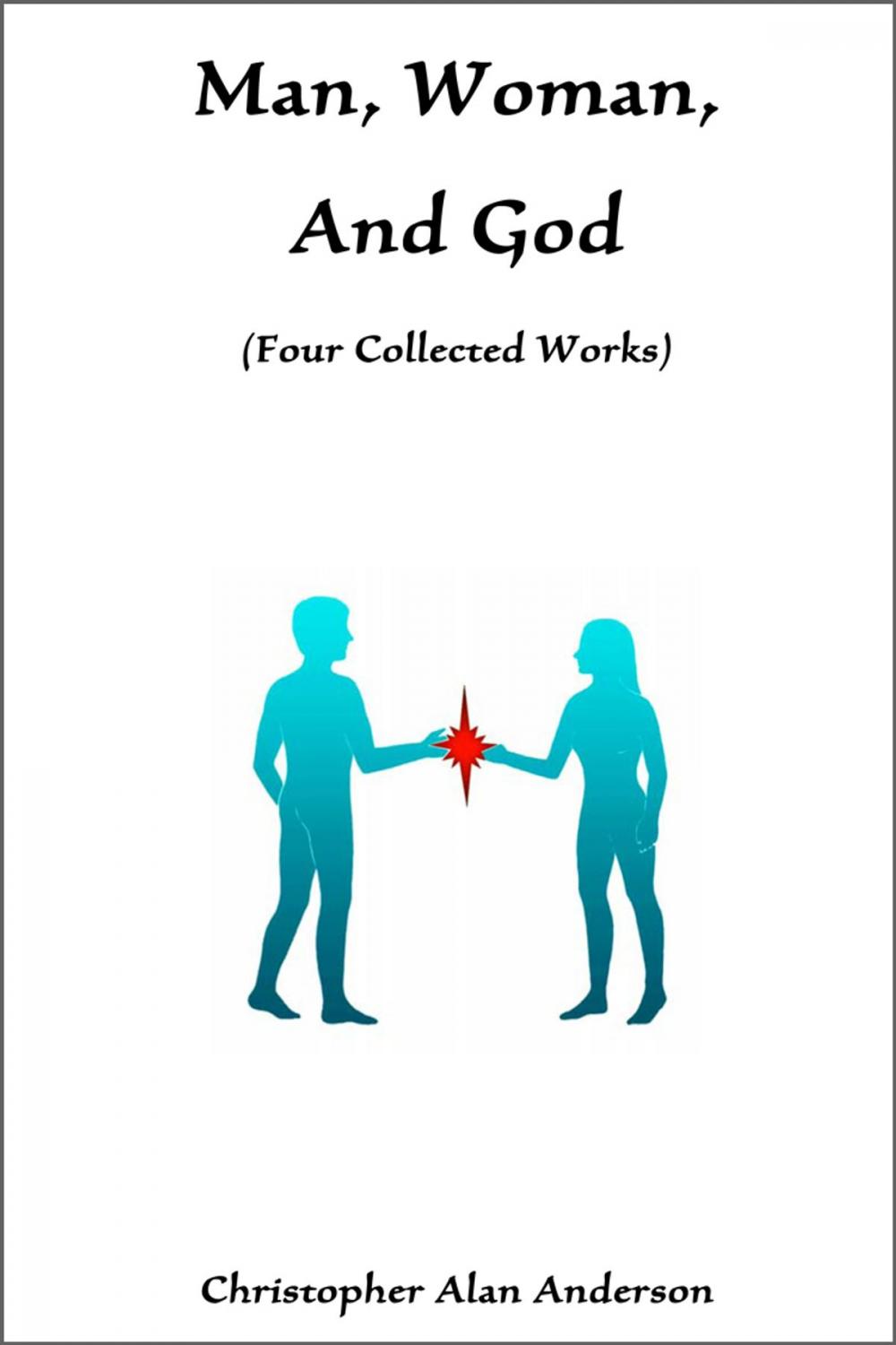 Big bigCover of Man, Woman, and God: Four Collected Works