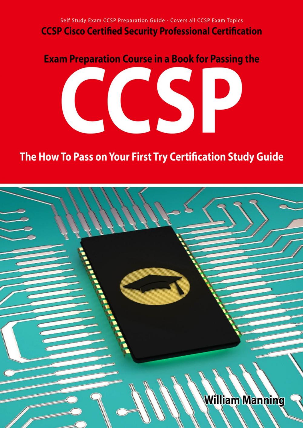 Big bigCover of CCSP Cisco Certified Security Professional Certification Exam Preparation Course in a Book for Passing the CCSP Exam - The How To Pass on Your First Try Certification Study Guide