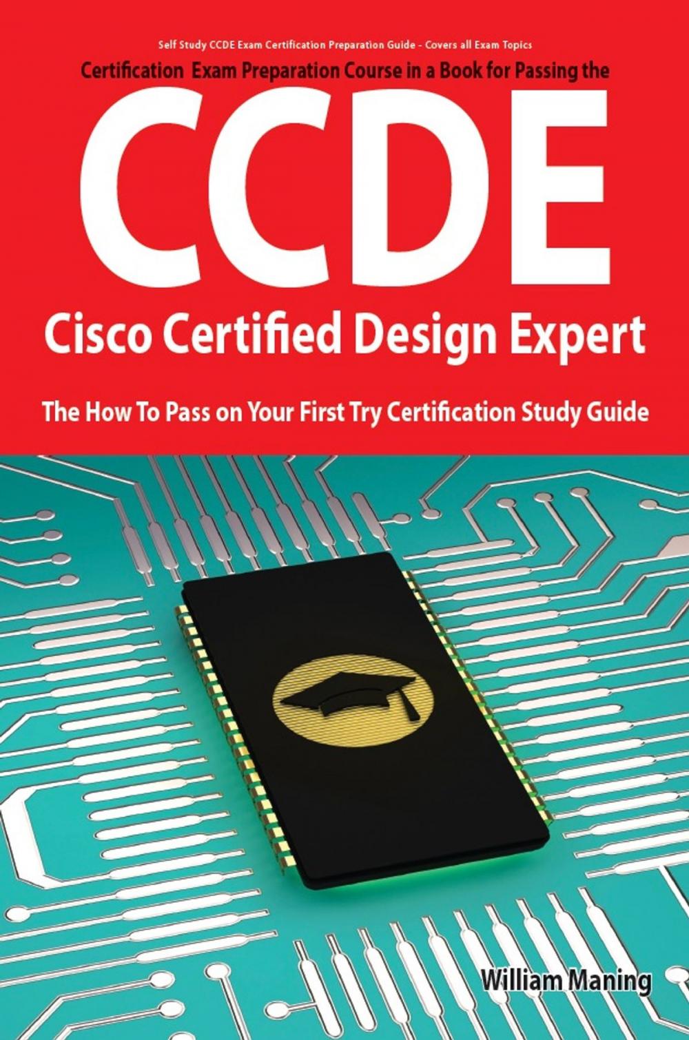 Big bigCover of CCDE - Cisco Certified Design Expert Exam Preparation Course in a Book for Passing the CCDE Exam - The How To Pass on Your First Try Certification Study Guide