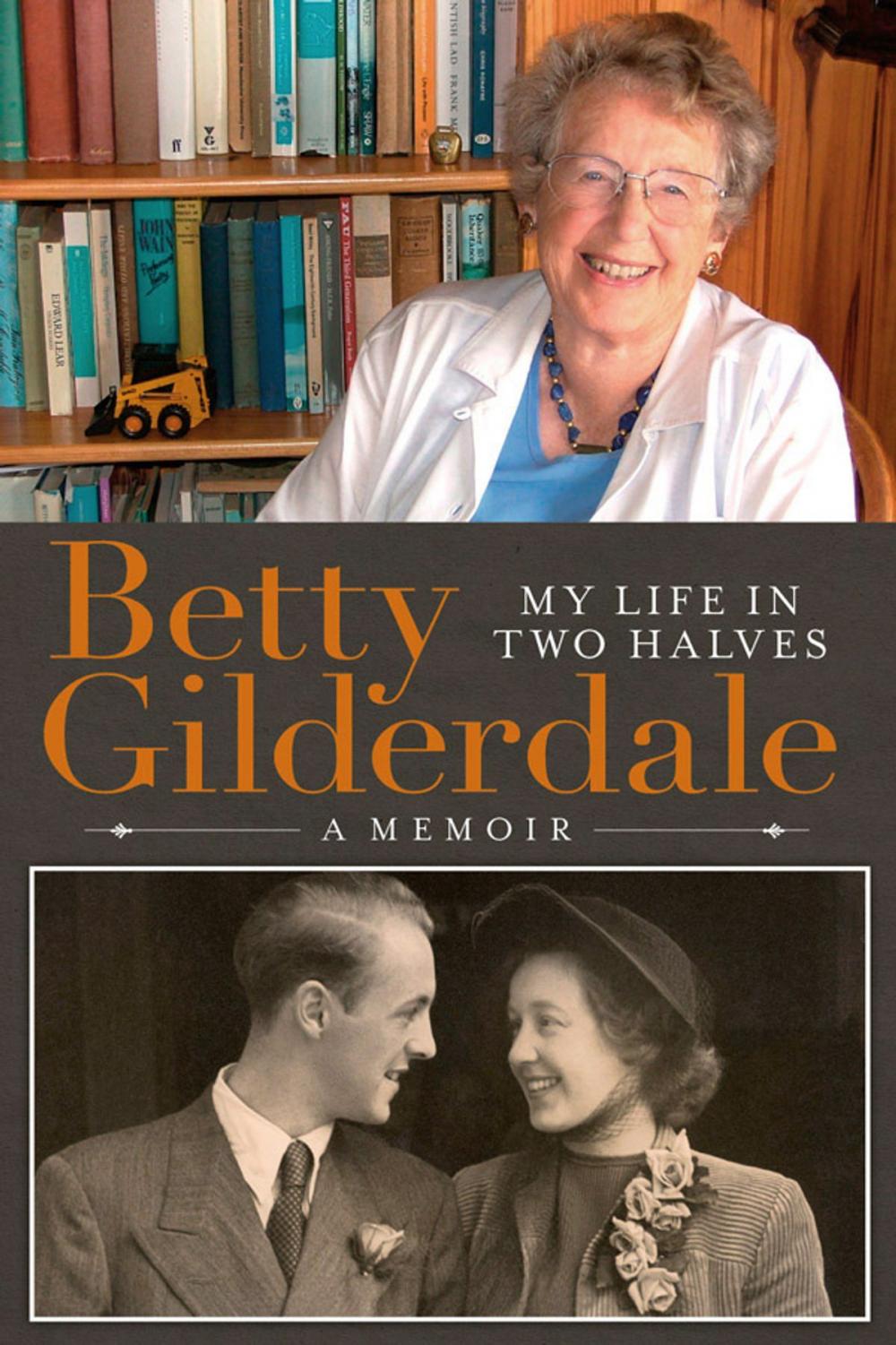 Big bigCover of Betty Gilderdale My Life in Two Halves