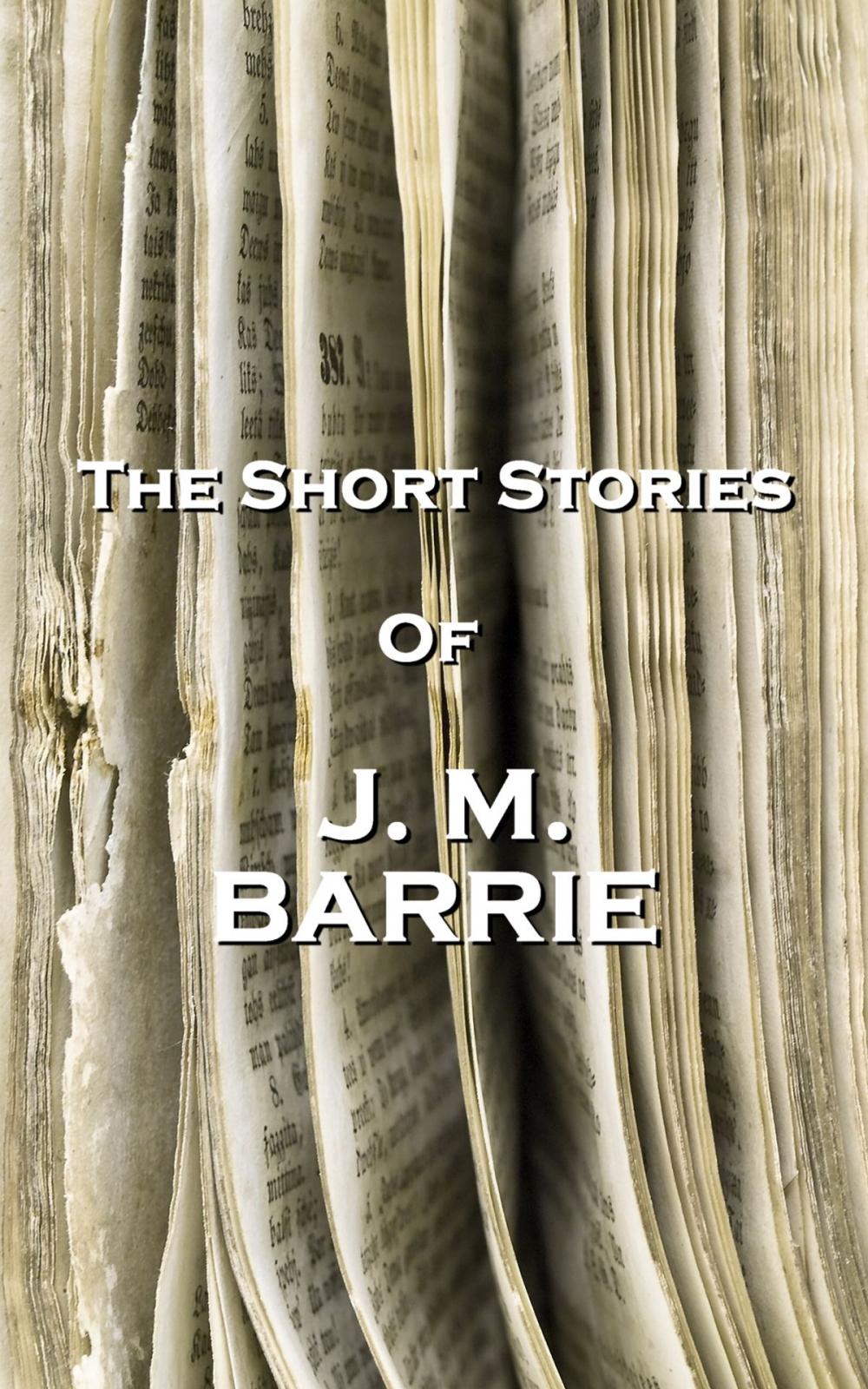 Big bigCover of The Short Stories Of JM Barrie