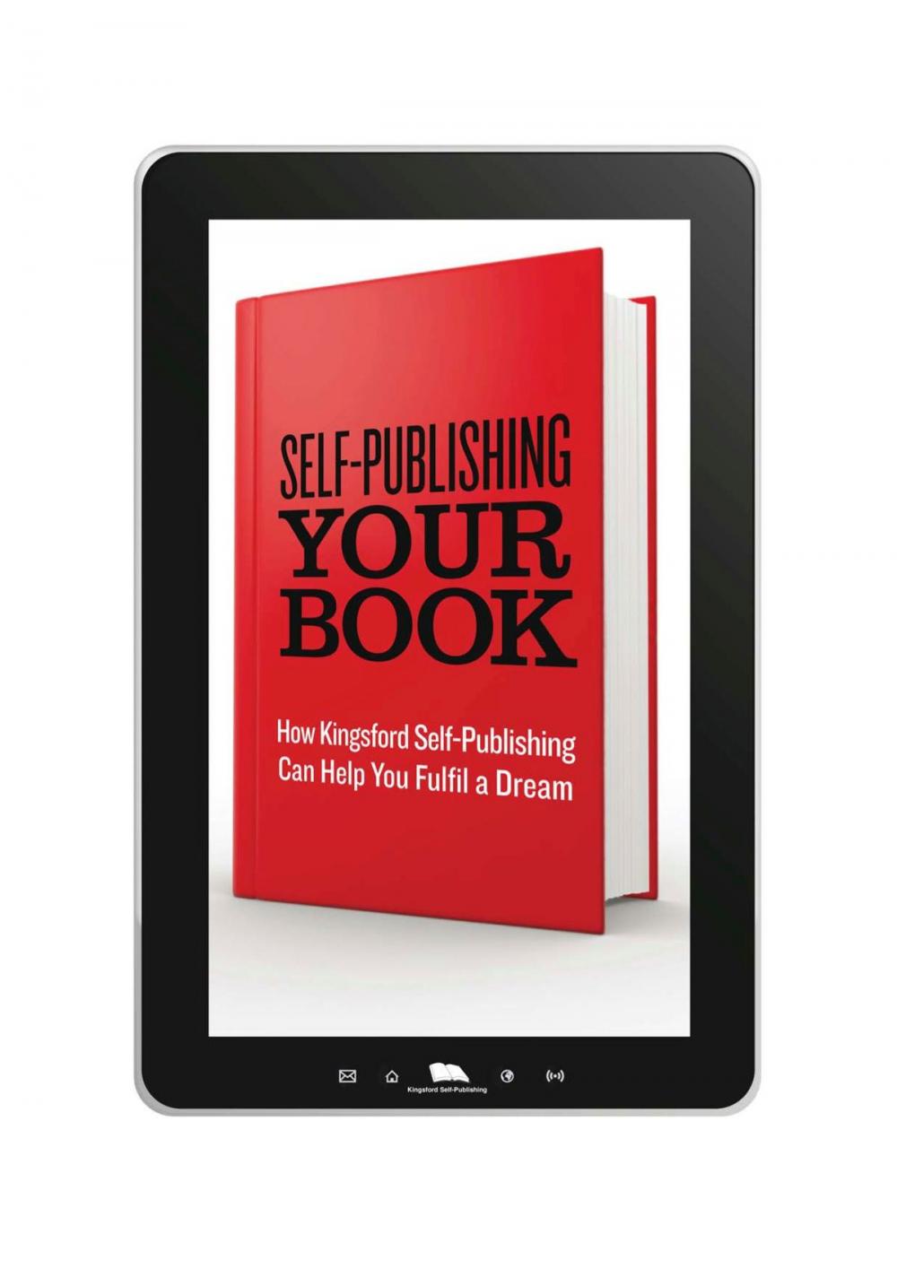 Big bigCover of Self-Publishing Your Book: How Kingsford Self-Publishing Can Help You Fulfil a Dream