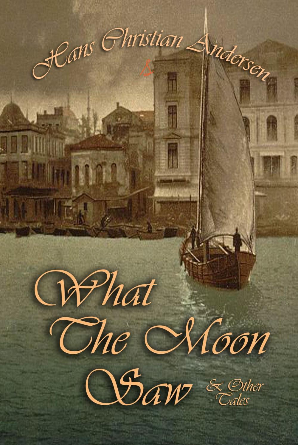 Big bigCover of What The Moon Saw and Other Tales