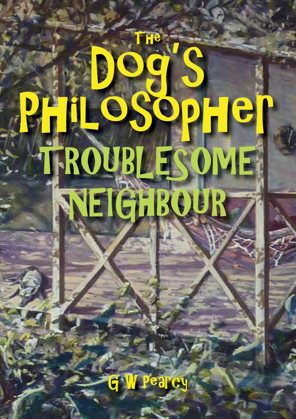 Big bigCover of The Dog's Philosopher: Troublesome Neighbour